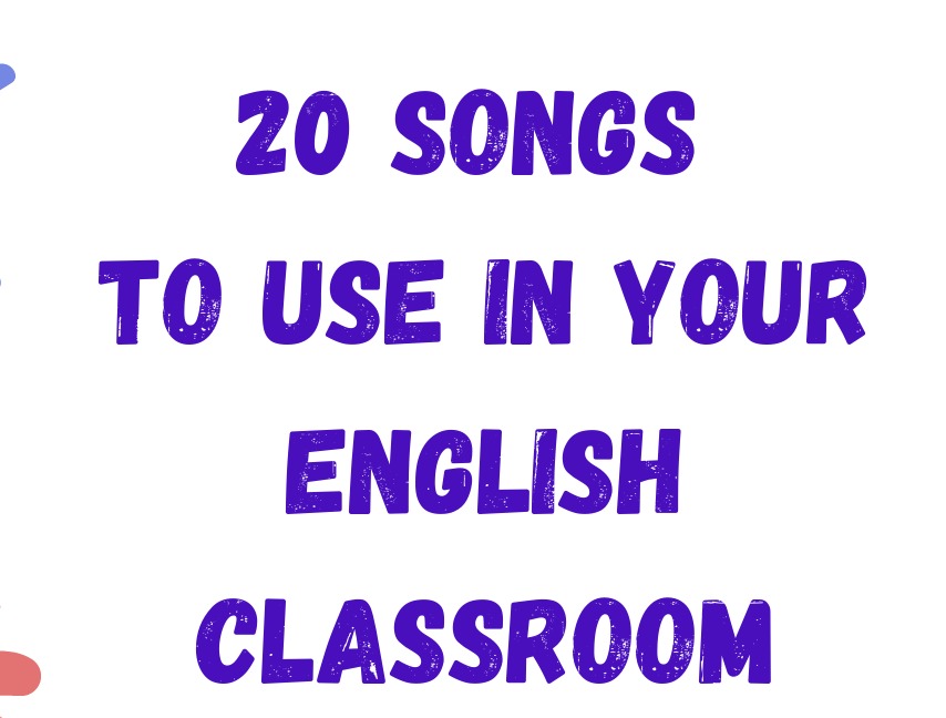20 Songs to Use in the English classroom